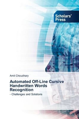 Automated Off-Line Cursive Handwritten Words Recognition: - Challenges and Solutions