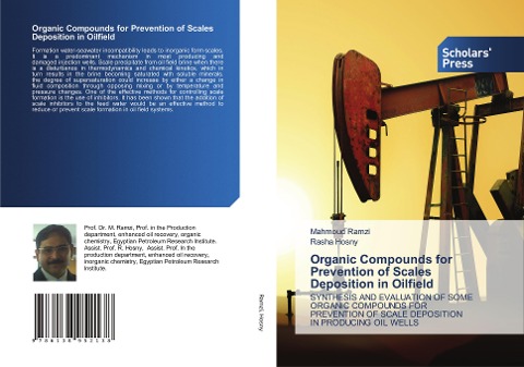 Organic Compounds for Prevention of Scales Deposition in Oilfield: SYNTHESIS AND EVALUATION OF SOME ORGANIC COMPOUNDS FOR PREVENTION OF SCALE DEPOSITION IN PRODUCING OIL WELLS