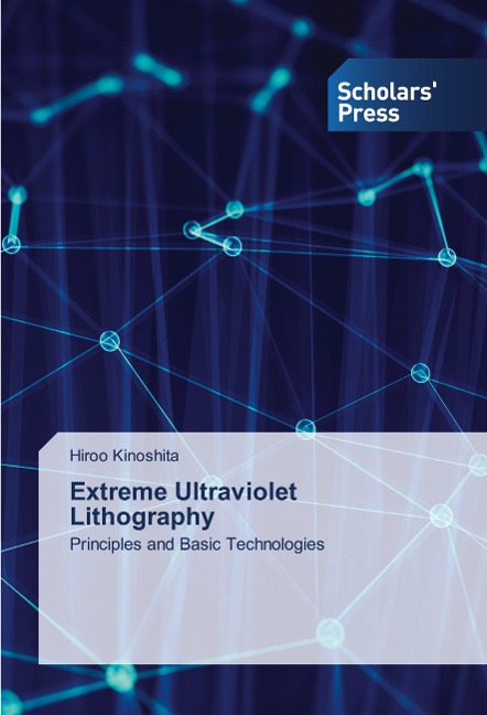 Extreme Ultraviolet Lithography: Principles and Basic Technologies