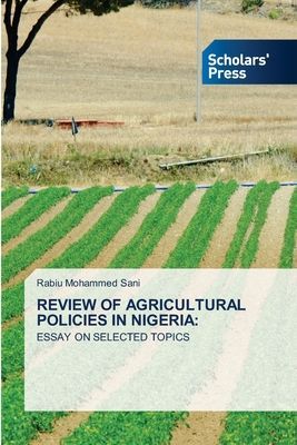 REVIEW OF AGRICULTURAL POLICIES IN NIGERIA:: ESSAY ON SELECTED TOPICS