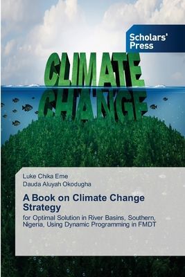 A Book on Climate Change Strategy: for Optimal Solution in River Basins, Southern, Nigeria, Using Dynamic Programming in FMDT