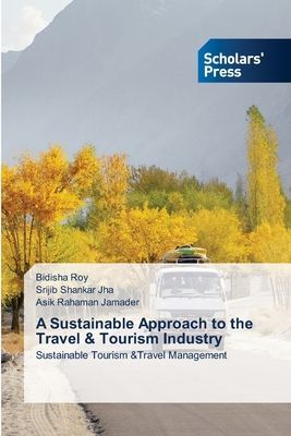 A Sustainable Approach to the Travel & Tourism Industry: Sustainable Tourism &Travel Management