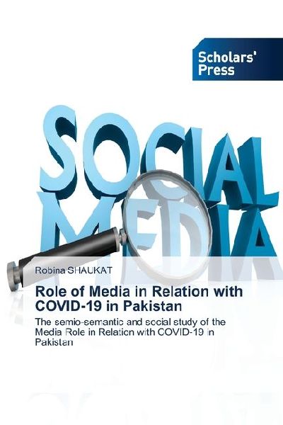 Role of Media in Relation with COVID-19 in Pakistan: The semio-semantic and social study of the Media Role in Relation with COVID-19 in Pakistan
