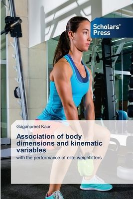 Association of body dimensions and kinematic variables: with the performance of elite weightlifters