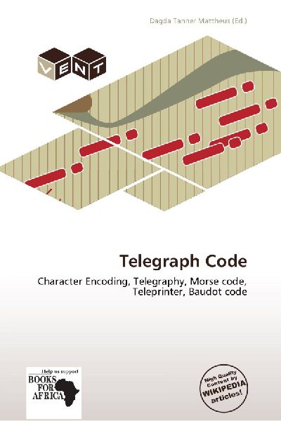 Telegraph Code: Character Encoding, Telegraphy, Morse code, Teleprinter, Baudot code