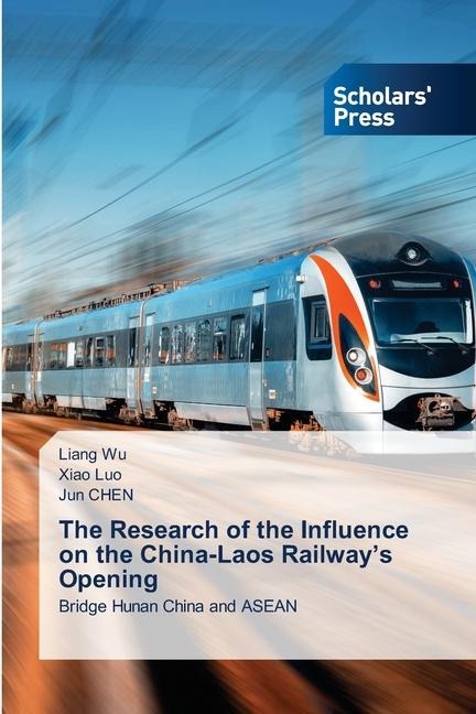 The Research of the Influence on the China-Laos Railways Opening: Bridge Hunan China and ASEAN