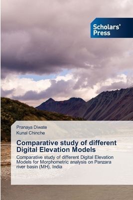Comparative study of different Digital Elevation Models: Comparative study of different Digital Elevation Models for Morphometric analysis on Panzara river basin (MH), India