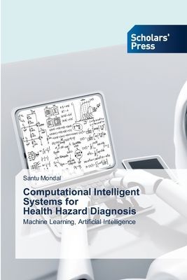 Computational Intelligent Systems for Health Hazard Diagnosis: Machine Learning, Artificial Intelligence