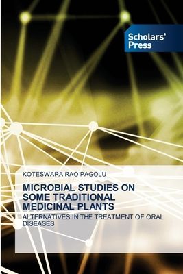 MICROBIAL STUDIES ON SOME TRADITIONAL MEDICINAL PLANTS: ALTERNATIVES IN THE TREATMENT OF ORAL DISEASES