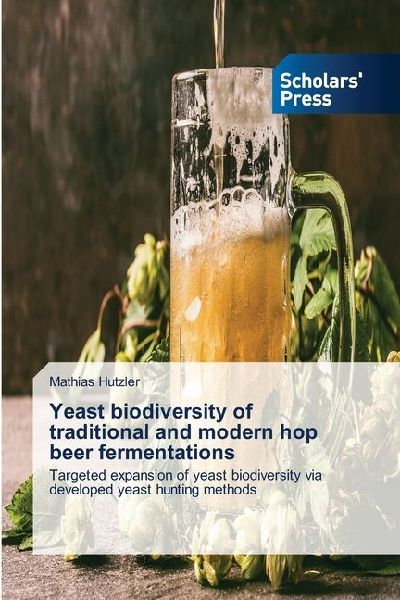 Yeast biodiversity of traditional and modern hop beer fermentations: Targeted expansion of yeast biodiversity via developed yeast hunting methods