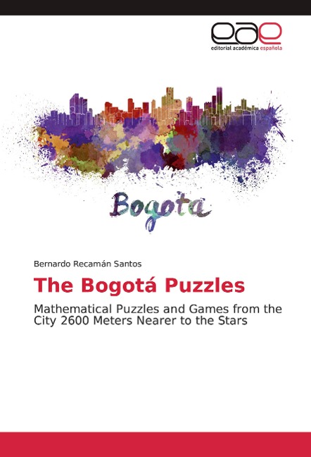 The Bogotá Puzzles: Mathematical Puzzles and Games from the City 2600 Meters Nearer to the Stars