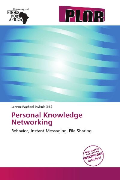 Personal Knowledge Networking: Behavior, Instant Messaging, File Sharing