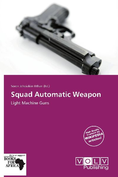 Squad Automatic Weapon: Light Machine Guns