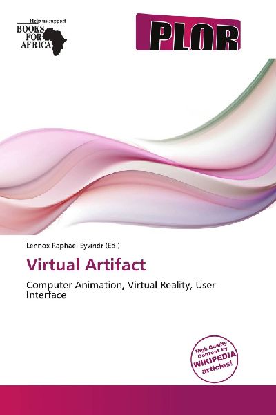 Virtual Artifact: Computer Animation, Virtual Reality, User Interface