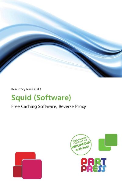 Squid (Software): Free Caching Software, Reverse Proxy