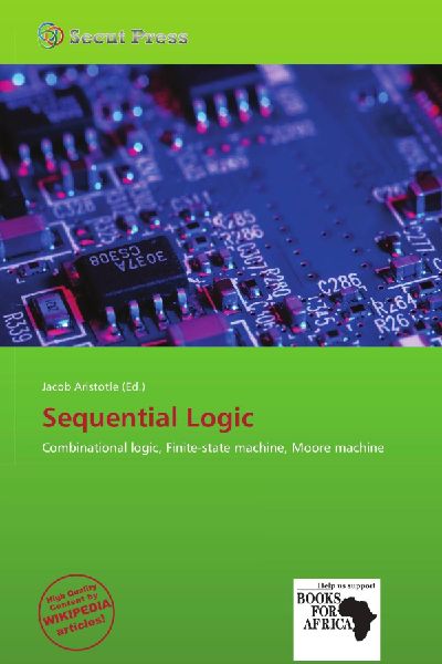 Sequential Logic: Combinational logic, Finite-state machine, Moore machine