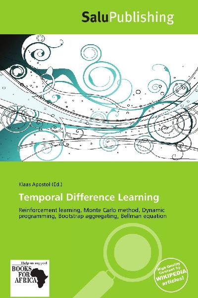 Temporal Difference Learning:         Reinforcement learning, Monte Carlo method, Dynamic programming,        Bootstrap aggregating, Bellman equation