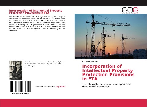Incorporation of Intellectual Property Protection Provisions in FTA: The struggle between developed and developing countries
