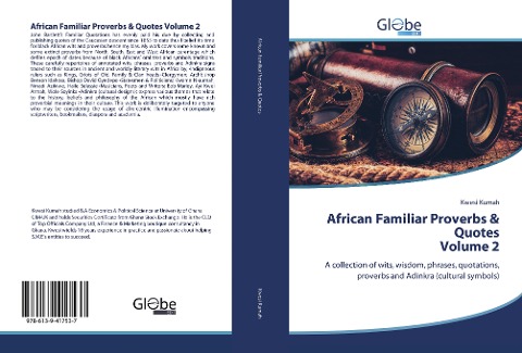 African Familiar Proverbs & Quotes Volume 2: A collection of wits, wisdom, phrases, quotations, proverbs and Adinkra (cultural symbols)