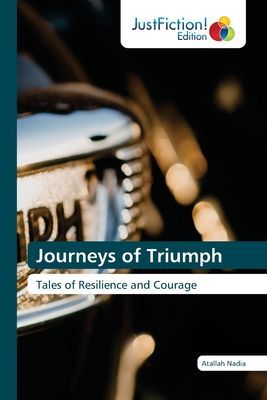 Journeys of Triumph: Tales of Resilience and Courage