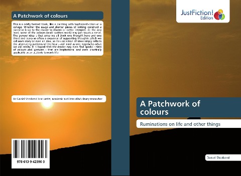 A Patchwork of colours: Ruminations on life and other things