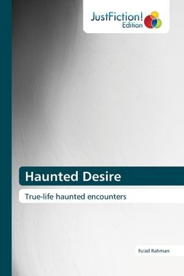 Haunted Desire: True-life haunted encounters