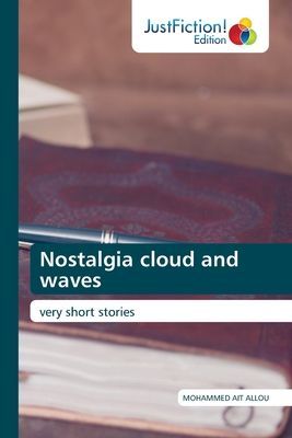 Nostalgia cloud and waves: very short stories