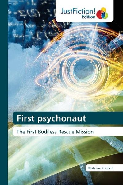 First psychonaut: The First Bodiless Rescue Mission