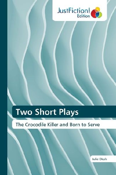 Two Short Plays: The Crocodile Killer and Born to Serve