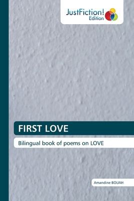 FIRST LOVE: Bilingual book of poems on LOVE