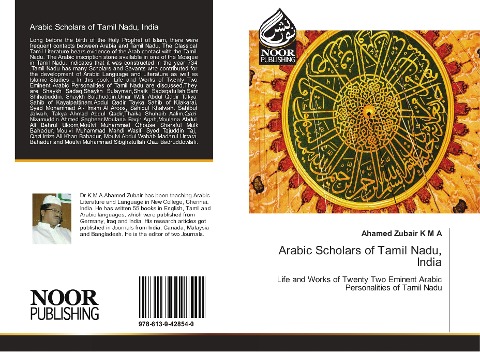 Arabic Scholars of Tamil Nadu, India: Life and Works of Twenty Two Eminent Arabic Personalities of Tamil Nadu