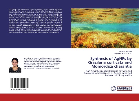 Synthesis of AgNPs by Gracilaria corticata and Momordica charantia: AgNPs synthesized by Gracilaria corticata and Momordica charantia and its Antimicrobial and Anticancer Efficacy studies