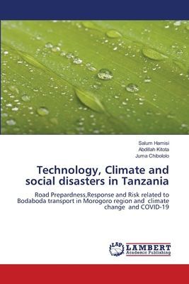 Technology, Climate and social disasters in Tanzania: Road Prepardness,Response and Risk related to Bodaboda transport in Morogoro region and climate change and COVID-19