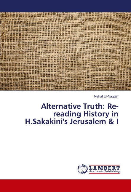 Alternative Truth: Re-reading History in H.Sakakinis Jerusalem & I