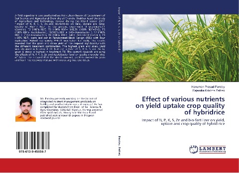 Effect of various nutrients on yield uptake crop quality of hybridrice: Impact of N, P, K, S, Zn and bio-fertilizer on yield, uptake and crop quality of hybrid rice