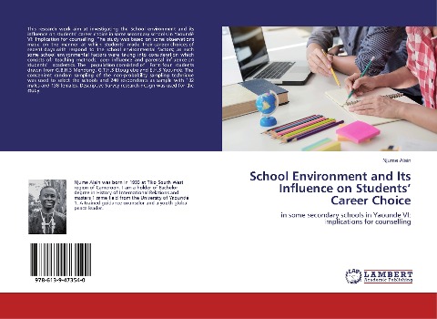 School Environment and Its Influence on Students Career Choice: in some secondary schools in Yaounde VI: implications for counselling