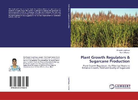 Plant Growth Regulators & Sugarcane Production: Plant Growth Regulators: An Effective Means to Enhance Growth, Yield and Quality of Sugarcane