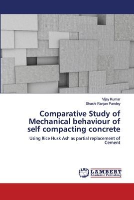 Comparative Study of Mechanical behaviour of self compacting concrete: Using Rice Husk Ash as partial replacement of Cement
