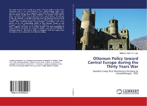 Ottoman Policy toward Central Europe during the Thirty Years War: Swedish Envoy Paul Strassburgs Embassy to Constantinople, 1632