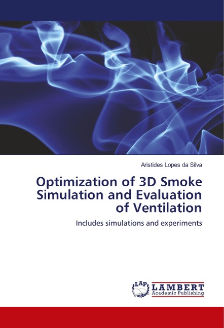 Optimization of 3D Smoke Simulation and Evaluation of Ventilation: Includes simulations and experiments