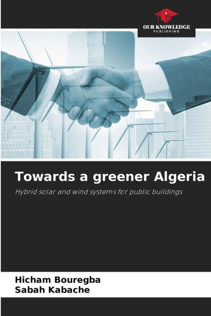 Towards a greener Algeria: Hybrid solar and wind systems for public buildings