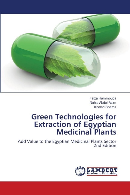 Green Technologies for Extraction of Egyptian Medicinal Plants: Add Value to the Egyptian Medicinal Plants Sector 2nd Edition