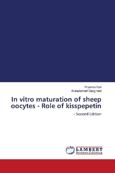 In vitro maturation of sheep oocytes - Role of kisspepetin: - Second Edition