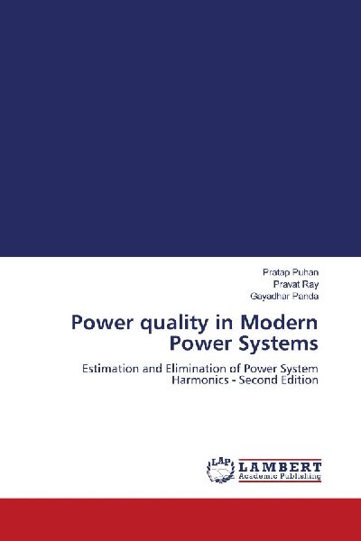 Power quality in Modern Power Systems: Estimation and Elimination of Power System Harmonics - Second Edition