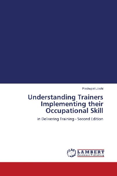 Understanding Trainers Implementing their Occupational Skill: in Delivering Training - Second Edition