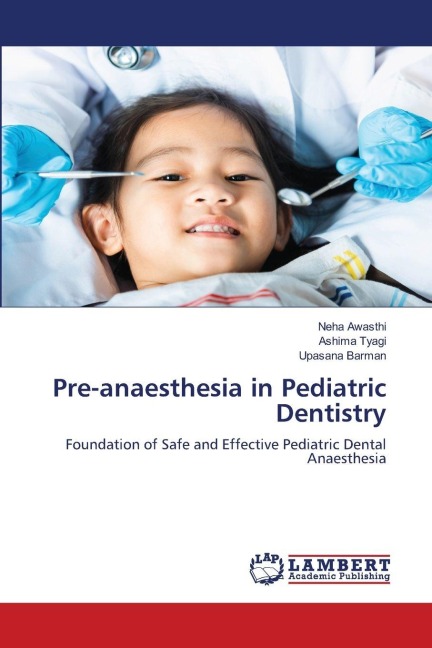 Pre-anaesthesia in Pediatric Dentistry: Foundation of Safe and Effective Pediatric Dental Anaesthesia