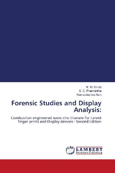 Forensic Studies and Display Analysis:: Combustion engineered nano zinc titanate for Latent finger prints and Display devices - Second Edition