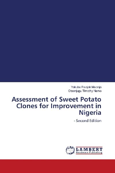 Assessment of Sweet Potato Clones for Improvement in Nigeria: - Second Edition
