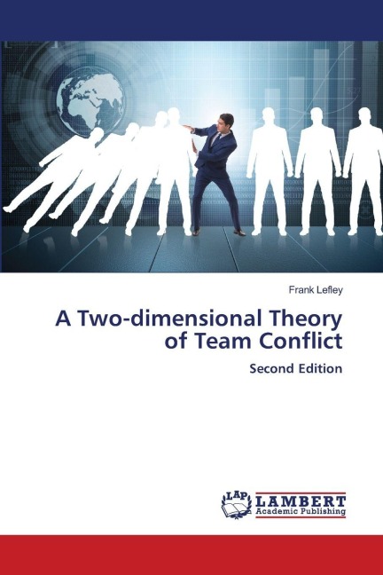 A Two-dimensional Theory of Team Conflict: Second Edition