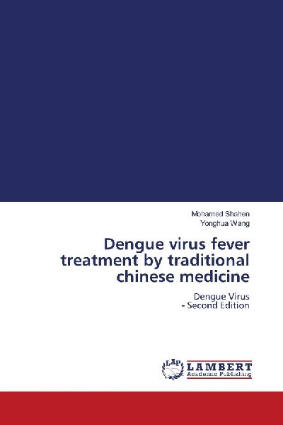 Dengue virus fever treatment by traditional chinese medicine: Dengue Virus - Second Edition
